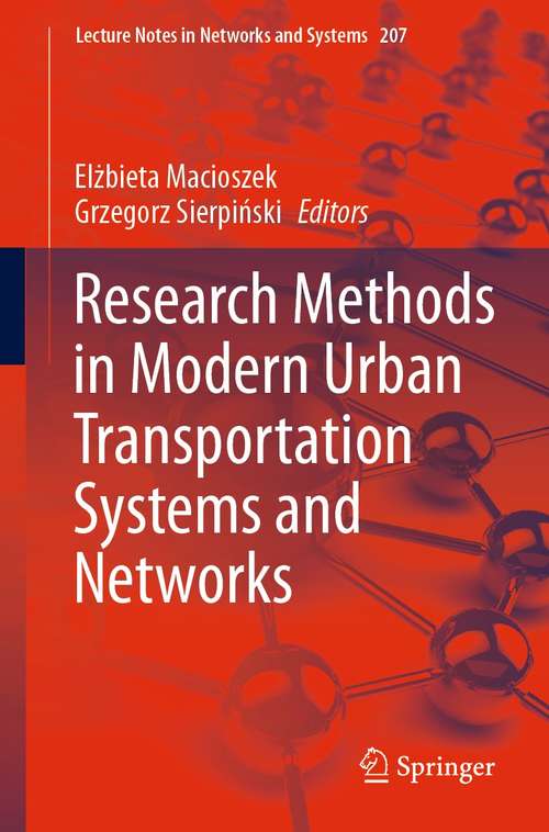 Book cover of Research Methods in Modern Urban Transportation Systems and Networks (1st ed. 2021) (Lecture Notes in Networks and Systems #207)