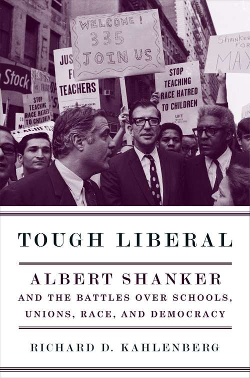 Book cover of Tough Liberal: Albert Shanker and the Battles Over Schools, Unions, Race, and Democracy (Columbia Studies in Contemporary American History)