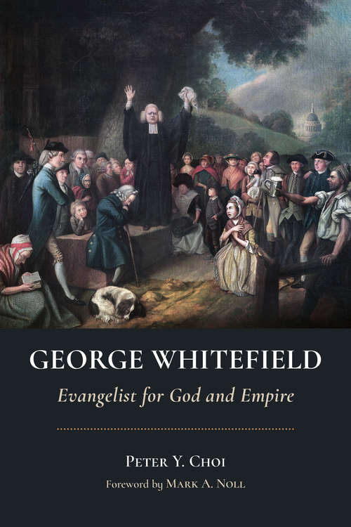 Book cover of George Whitefield: Evangelist for God and Empire (Library of Religious Biography (LRB))