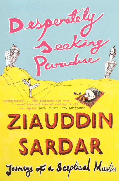 Book cover of Desperately Seeking Paradise: Journeys of a Sceptical Muslim