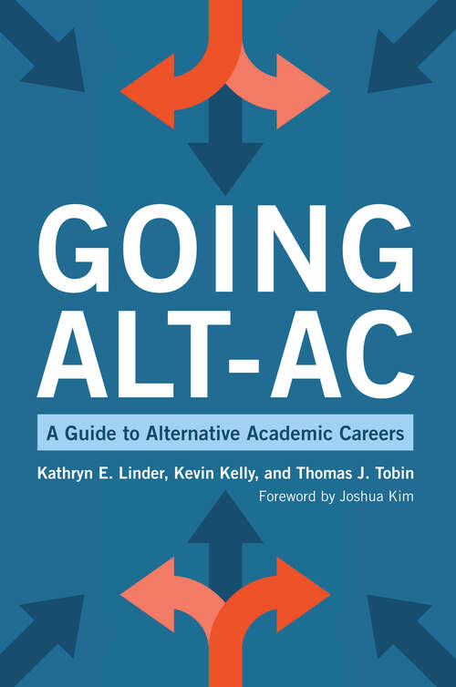 Book cover of Going Alt-Ac: A Guide to Alternative Academic Careers