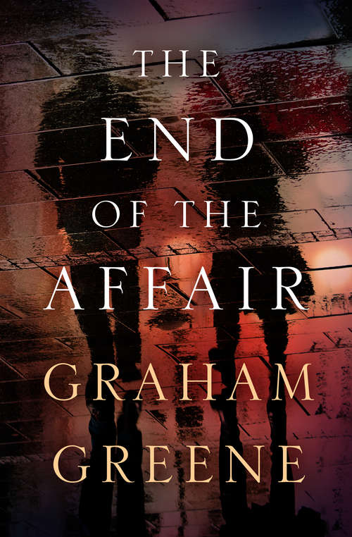 Book cover of The End of the Affair (Digital Original) (Virago Modern Classics: Vol. 13)