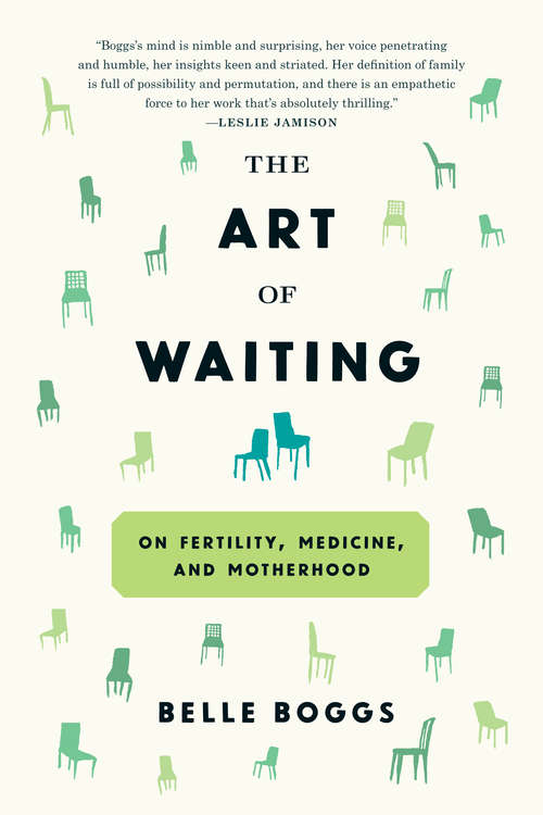 Book cover of The Art of Waiting: On Fertility, Medicine, and Motherhood