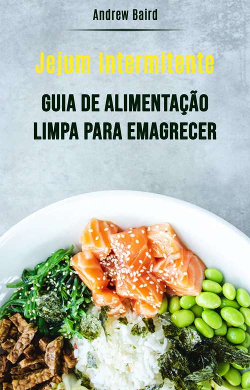 Book cover of Jejum Intermitente: Guia De Alimentação Limpa Para Emagrecer