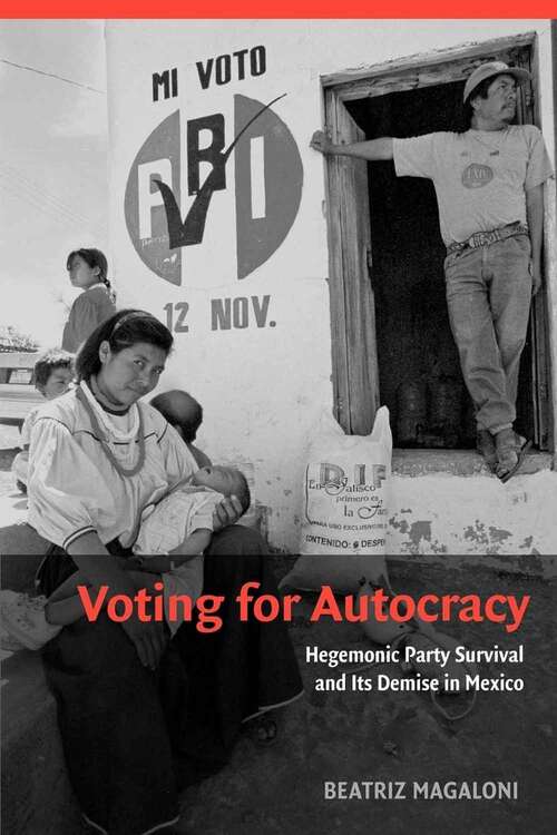 Book cover of Voting For Autocracy: Hegemonic Party Survival And Its Demise In Mexico (Cambridge Studies In Comparative Politics Ser.)