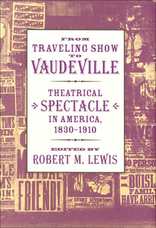 Book cover of From Traveling Show to Vaudeville: Theatrical Spectacle in America, 1830–1910