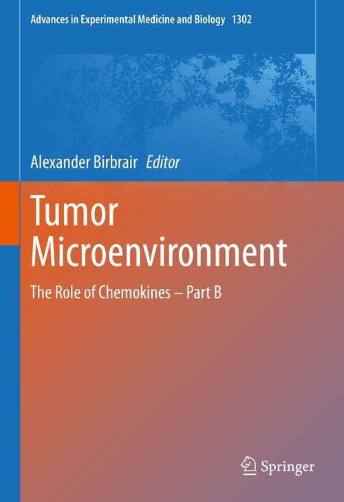 Book cover of Tumor Microenvironment: The Role of Chemokines – Part B (1st ed. 2021) (Advances in Experimental Medicine and Biology #1302)