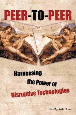 Book cover of Peer-To-Peer: Harnessing the Benefits of a Disruptive Technology (First Edition)