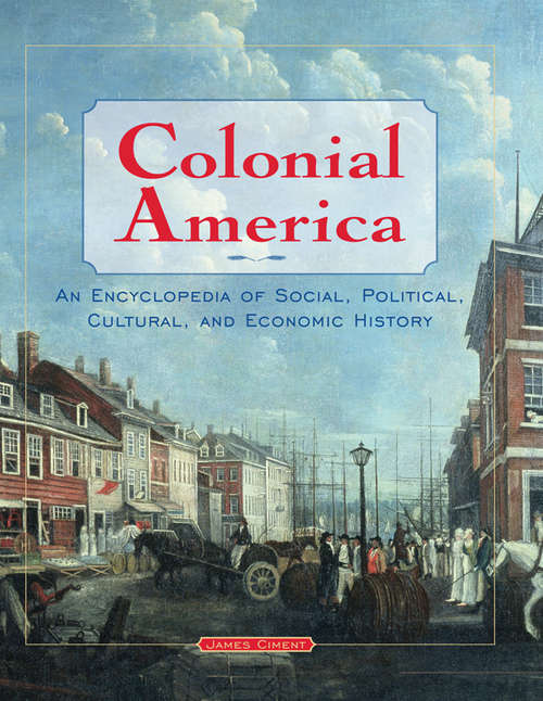 Book cover of Colonial America: An Encyclopedia of Social, Political, Cultural, and Economic History