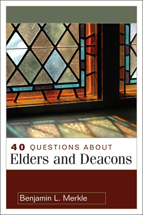 Book cover of 40 Questions About Elders and Deacons (40 Questions Series)