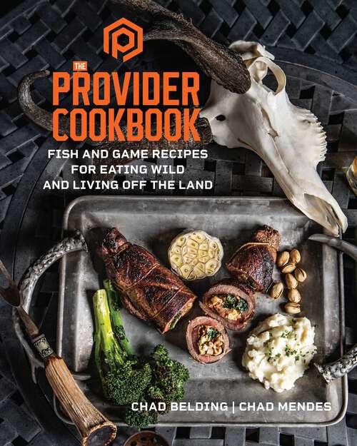 Book cover of The Provider Cookbook: Fish and Game Recipes for Eating Wild and Living Off the Land