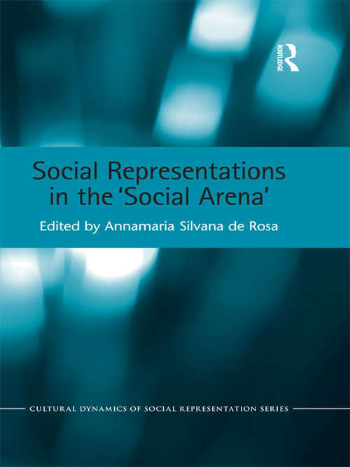 Book cover of Social Representations in the 'Social Arena' (Cultural Dynamics of Social Representation)