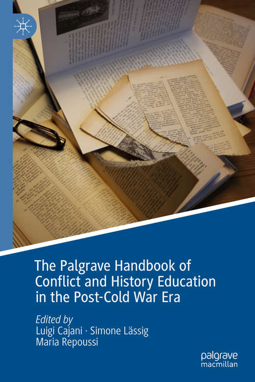 Book cover of The Palgrave Handbook of Conflict and History Education in the Post-Cold War Era (1st ed. 2019)