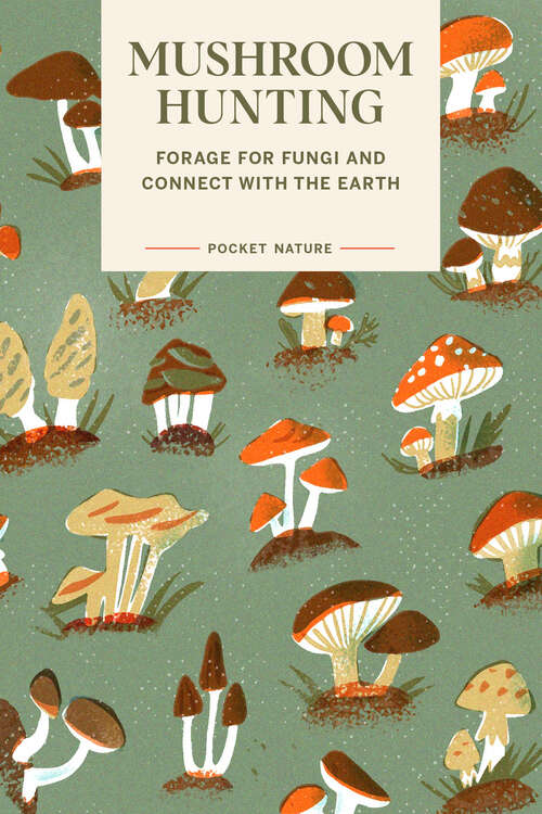 Book cover of Pocket Nature: Forage for Fungi and Connect with the Earth