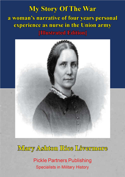 Book cover of My Story Of The War:: A Woman’s Narrative Of Four Years Personal Experience As Nurse In The Union Army [Illustrated Edition]