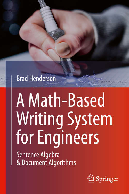 Book cover of A Math-Based Writing System for Engineers: Sentence Algebra & Document Algorithms (1st ed. 2020)