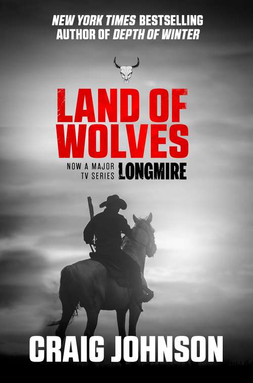 Book cover of Land of Wolves: A suspenseful instalment of the best-selling, award-winning series - now a hit Netflix show! (A Walt Longmire Mystery #15)