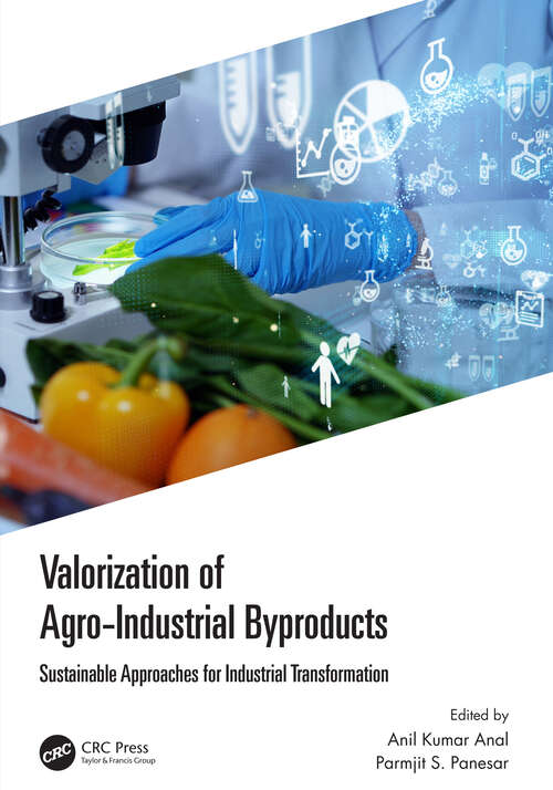 Book cover of Valorization of Agro-Industrial Byproducts: Sustainable Approaches for Industrial Transformation