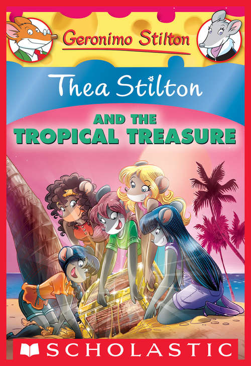 Book cover of Thea Stilton and the Tropical Treasure: A Geronimo Stilton Adventure (Thea Stilton Graphic Novels #22)