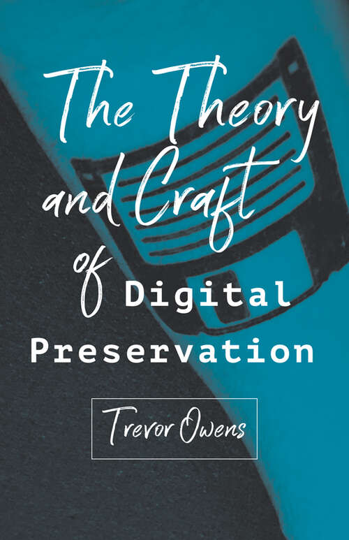 Book cover of The Theory and Craft of Digital Preservation