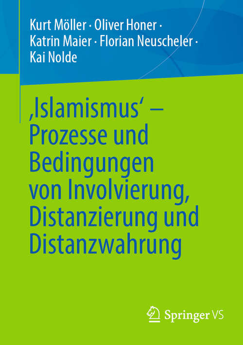 Book cover of ‚Islamismus‘ - Prozesse und Bedingungen von Involvierung, Distanzierung und Distanzwahrung