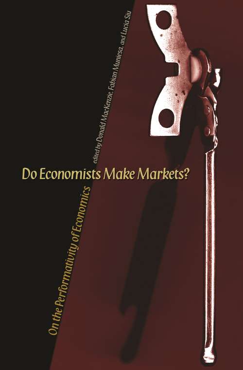 Book cover of Do Economists Make Markets?: On the Performativity of Economics