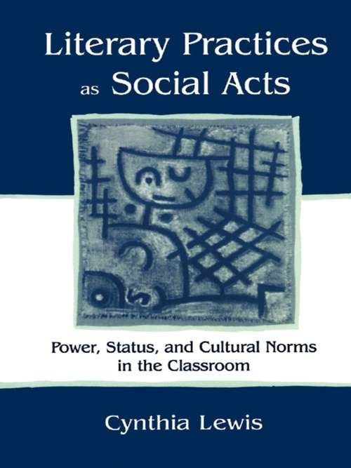 Book cover of Literary Practices As Social Acts: Power, Status, and Cultural Norms in the Classroom