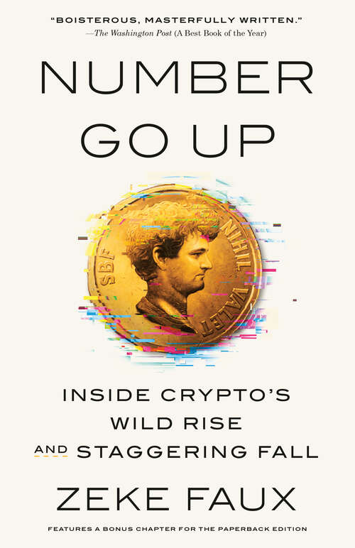 Book cover of Number Go Up: Inside Crypto's Wild Rise and Staggering Fall