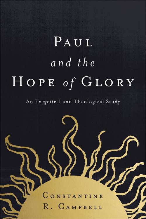 Book cover of Paul and the Hope of Glory: An Exegetical and Theological Study