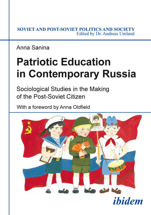 Book cover of Patriotic Education in Contemporary Russia: Sociological Studies in the Making of the Post-Soviet Citizen (Soviet and Post-Soviet Politics and Society #168)