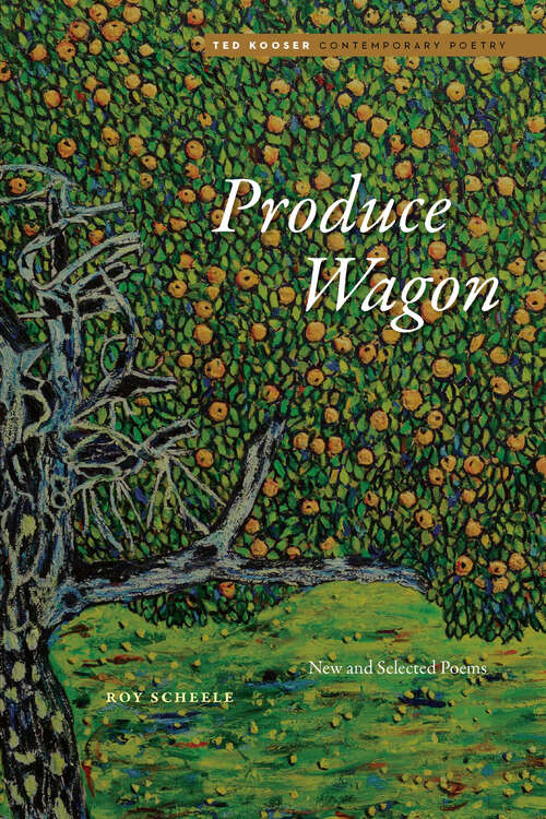 Book cover of Produce Wagon: New and Selected Poems (Ted Kooser Contemporary Poetry)