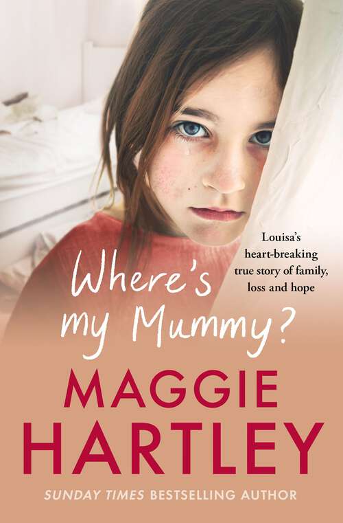 Book cover of Where's My Mummy?: Louisa's heart-breaking true story of family, loss and hope (A Maggie Hartley Foster Carer Story)