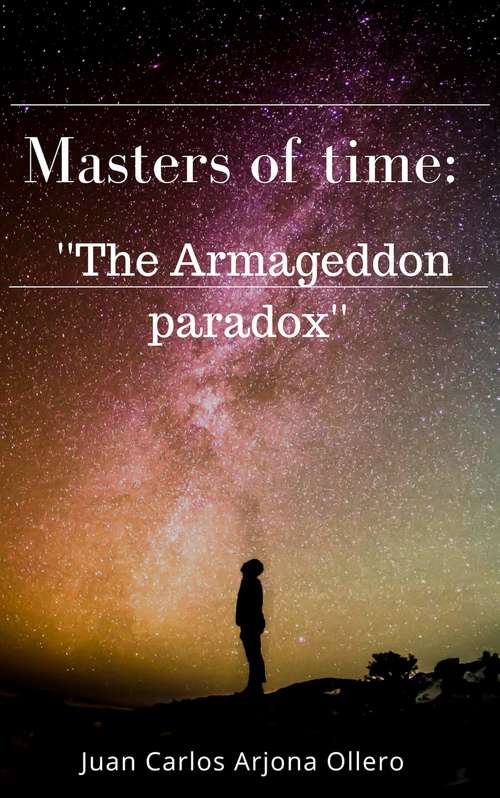 Book cover of Masters of time: ''The Armageddon paradox''