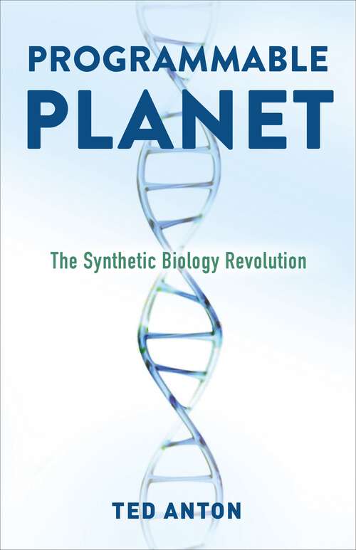 Book cover of Programmable Planet: The Synthetic Biology Revolution