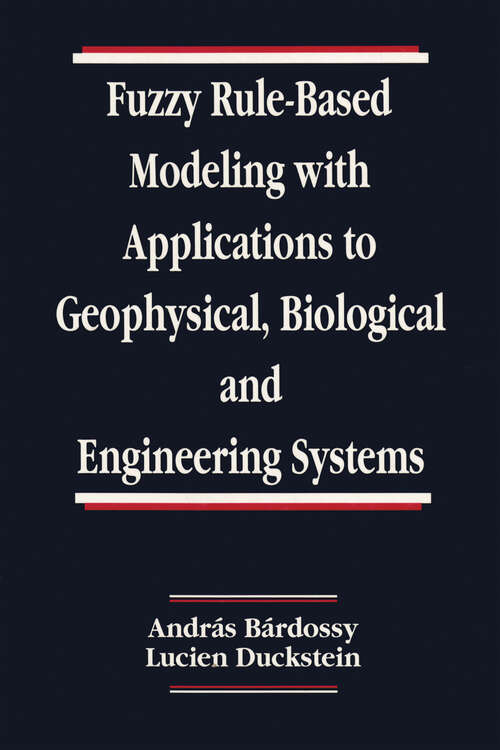 Book cover of Fuzzy Rule-Based Modeling with Applications to Geophysical, Biological, and Engineering Systems (Systems Engineering Ser.)