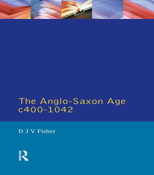 Book cover of The Anglo-Saxon Age c.400-1042 (A History of England)