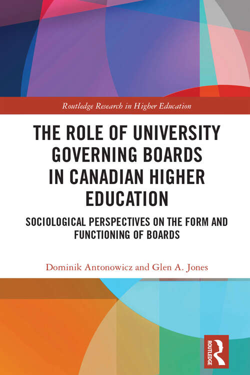Book cover of The Role of University Governing Boards in Canadian Higher Education: Sociological Perspectives on the Form and Functioning of Boards (Routledge Research in Higher Education)