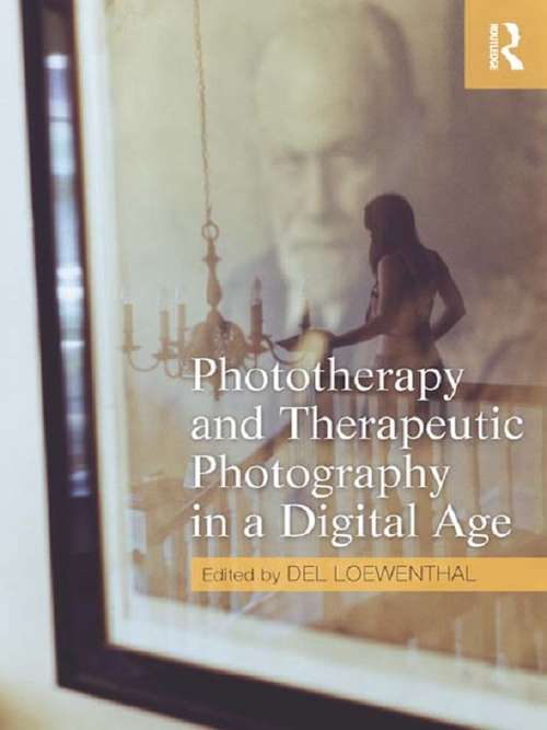 Book cover of Phototherapy and Therapeutic Photography in a Digital Age