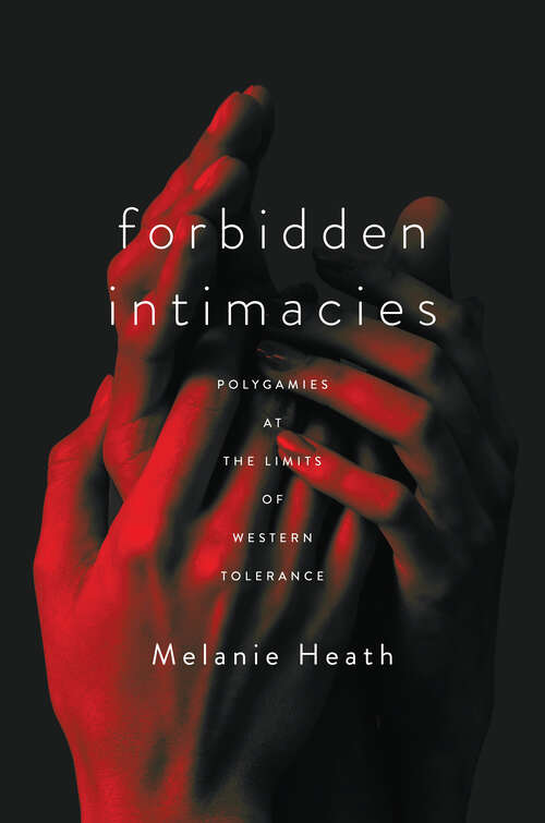 Book cover of Forbidden Intimacies: Polygamies at the Limits of Western Tolerance (Globalization in Everyday Life)