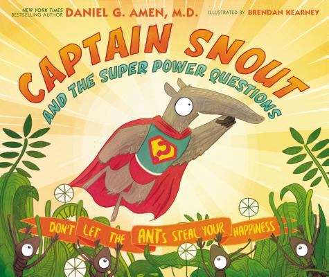 Book cover of Captain Snout And The Super Power Questions: Don't Let The Ants Steal Your Happiness