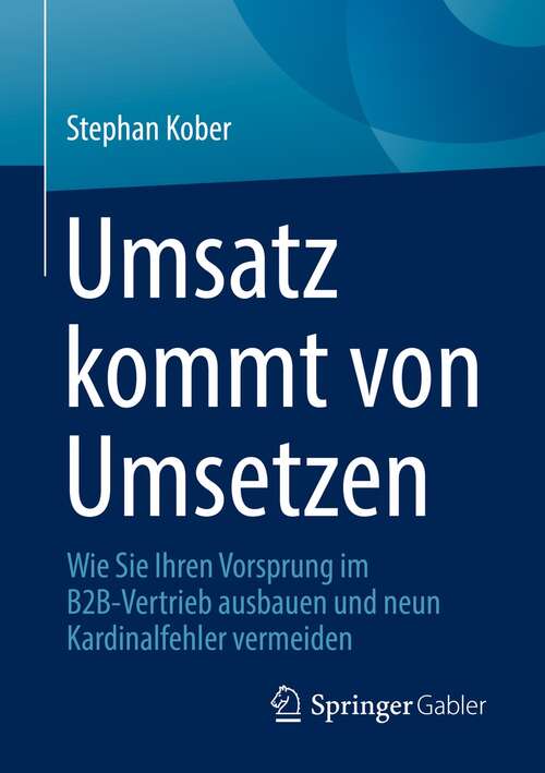 Book cover of Umsatz kommt von Umsetzen: Wie Sie Ihren Vorsprung im B2B-Vertrieb ausbauen und neun Kardinalfehler vermeiden (1. Aufl. 2021)