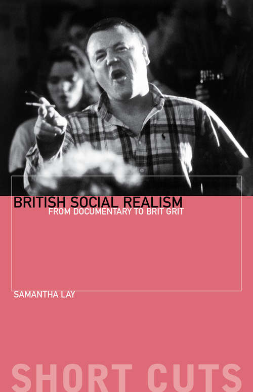 Book cover of British Social Realism: From Documentary to Brit Grit (Short Cuts)