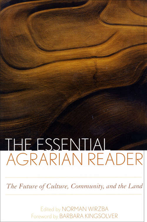 Book cover of The Essential Agrarian Reader: The Future of Culture, Community, and the Land