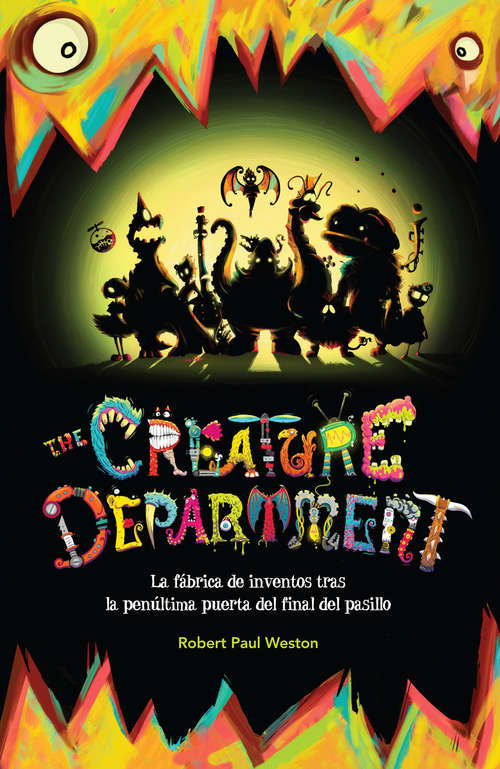 Book cover of The creature department.: La fábrica de inventos tras la penúltima puerta del final del pasillo (The\creature Department Ser. #1)