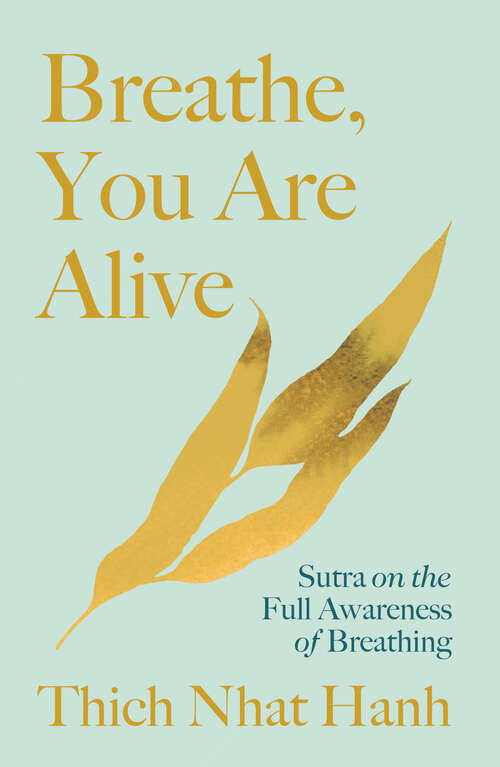 Book cover of Breathe, You Are Alive: Sutra on the Full Awareness of Breathing