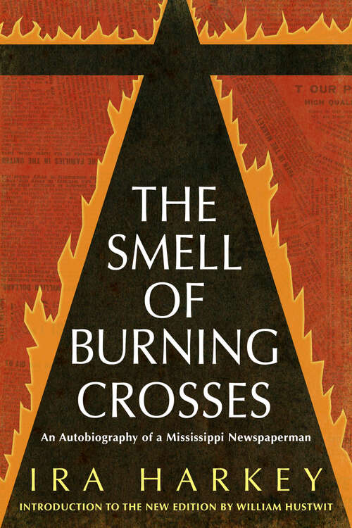 Book cover of The Smell of Burning Crosses: An Autobiography of a Mississippi Newspaperman (EPUB Single) (Civil Rights in Mississippi Series)