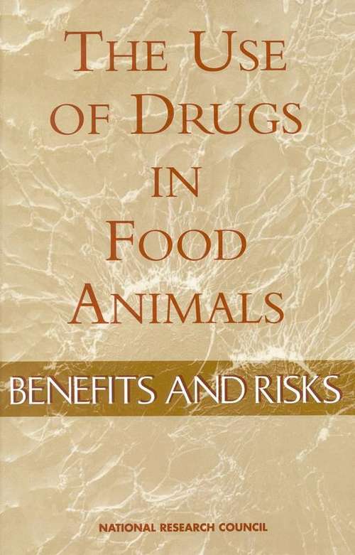 Book cover of The Use Of Drugs In Food Animals: Benefits And Risks