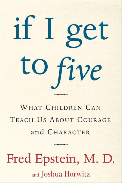 Book cover of If I Get to Five: What Children Can Teach Us About Courage and Character