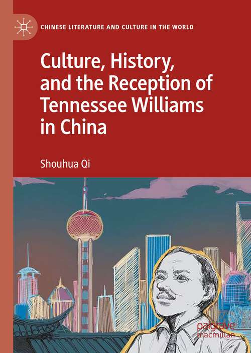 Book cover of Culture, History, and the Reception of Tennessee Williams in China (1st ed. 2022) (Chinese Literature and Culture in the World)