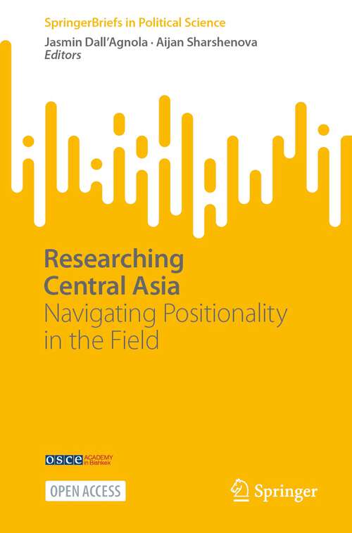 Book cover of Researching Central Asia: Navigating Positionality in the Field (1st ed. 2024) (SpringerBriefs in Political Science)